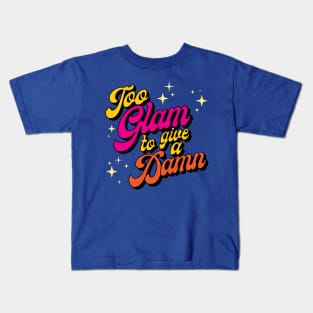 Too Glam to Give a Damn Kids T-Shirt